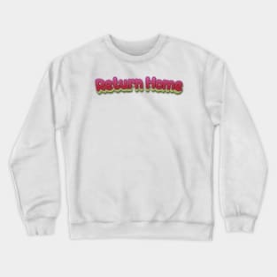 Return Home (Nina Simone) Crewneck Sweatshirt